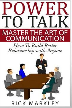 portada Power To Talk: Master the Art of Communication - How to Build Better Relationship with Anyone