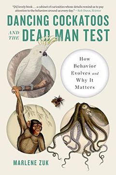 portada Dancing Cockatoos and the Dead man Test: How Behavior Evolves and why it Matters (en Inglés)