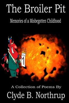 portada The Broiler Pit: Memories of a Misbegotten Childhood (en Inglés)