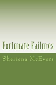 portada Fortunate Failures: Blogs written to Christians who might be acquainted with failure and to people who want to be a Christian but are afraid of failing.