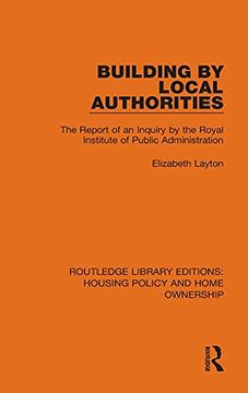 portada Building by Local Authorities: The Report of an Inquiry by the Royal Institute of Public Administration (Routledge Library Editions: Housing Policy and Home Ownership) (in English)