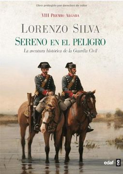 Sereno en el Peligro: La aventura historica de la guardia civil