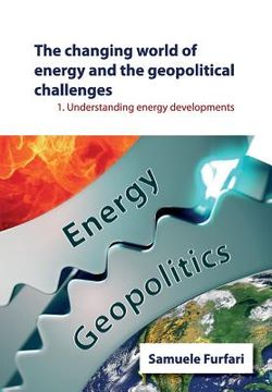 portada The Changing World of Energy and the Geopolitical Challenges: Understanding Energy Developments (en Inglés)