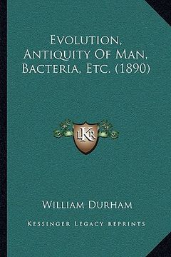 portada evolution, antiquity of man, bacteria, etc. (1890) (in English)
