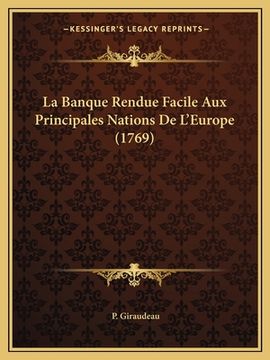 portada La Banque Rendue Facile Aux Principales Nations De L'Europe (1769) (en Francés)