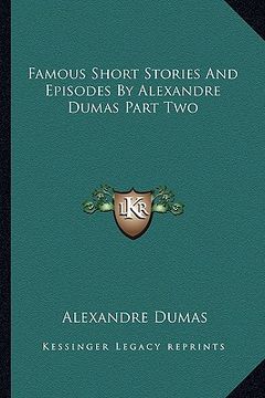 portada famous short stories and episodes by alexandre dumas part two (en Inglés)