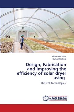 portada Design, Fabrication and Improving the efficiency of solar dryer using (in English)
