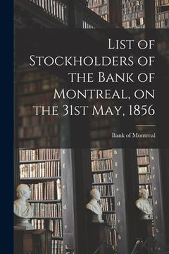 portada List of Stockholders of the Bank of Montreal, on the 31st May, 1856 (en Inglés)
