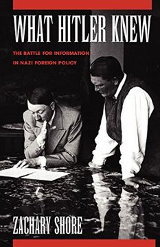portada What Hitler Knew: The Battle for Information in Nazi Foreign Policy (en Inglés)