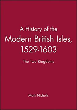 portada A History of the Modern British Isles, 1529-1603: The two Kingdoms (en Inglés)
