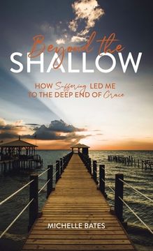 portada Beyond the Shallow: How Suffering Led Me to the Deep End of Grace