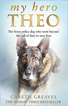 portada My Hero Theo: The Brave Police Dog Who Went Beyond the Call of Duty to Save Lives (en Inglés)