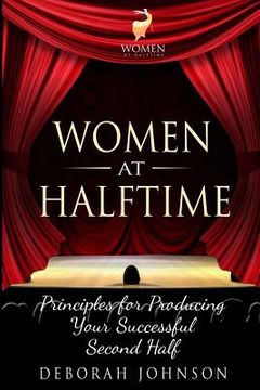 portada Women at Halftime: Principles for Producing Your Successful Second Half (in English)
