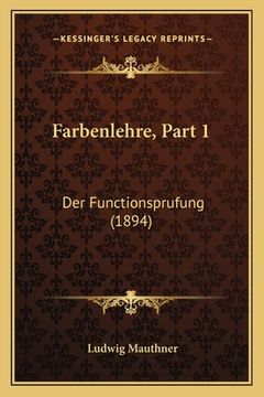 portada Farbenlehre, Part 1: Der Functionsprufung (1894) (en Alemán)