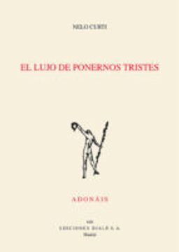 El Lujo De Ponernos Tristes (Poesía. Adonáis)