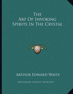 portada the art of invoking spirits in the crystal (en Inglés)