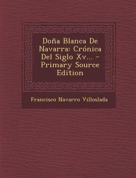 portada Dona Blanca de Navarra: Cronica del Siglo Xv. - Primary Source Edition (in Spanish)