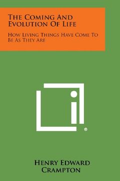 portada The Coming and Evolution of Life: How Living Things Have Come to Be as They Are