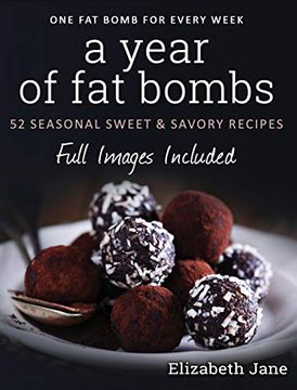 portada A Year of fat Bombs: 52 Seasonal Sweet & Savory Recipes 