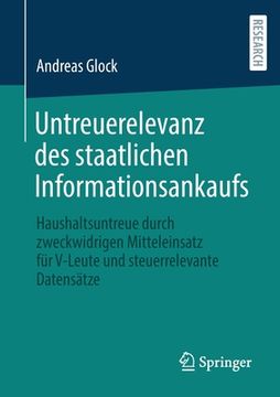 portada Untreuerelevanz Des Staatlichen Informationsankaufs: Haushaltsuntreue Durch Zweckwidrigen Mitteleinsatz Für V-Leute Und Steuerrelevante Datensätze (in German)