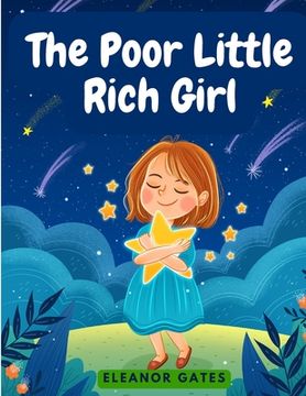 portada The Poor Little Rich Girl: A Delightful, and Old-Fashioned Read (in English)