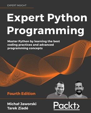 portada Expert Python Programming: Master Python by Learning the Best Coding Practices and Advanced Programming Concepts, 4th Edition (in English)