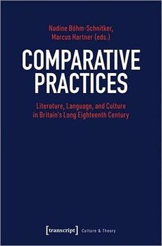 portada Comparative Practices – Literature, Language, and Culture in Britain′S Long Eighteenth Century: 258 (Culture & Theory) (in English)