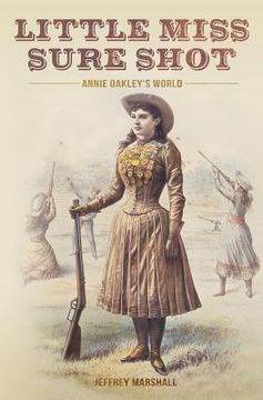 portada Little Miss Sure Shot: Annie Oakley's World (in English)