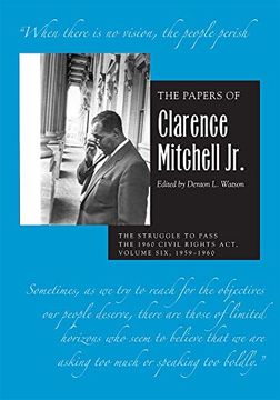 portada The Papers of Clarence Mitchell Jr. , Volume vi: The Struggle to Pass the 1960 Civil Rights Act, 1959–1960 