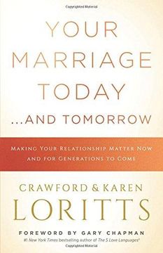 portada Your Marriage Today. . .And Tomorrow: Making Your Relationship Matter Now and for Generations to Come (en Inglés)