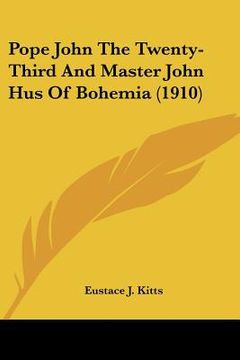 portada pope john the twenty-third and master john hus of bohemia (1910) (en Inglés)