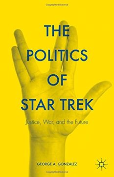 portada The Politics of Star Trek: Justice, War, and the Future