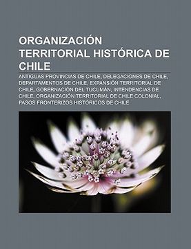 Libro Organizaci N Territorial Hist Rica De Chile: Antiguas Provincias ...