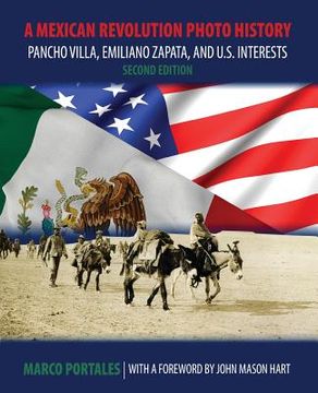 portada A Mexican Revolution Photo History: Pancho Villa, Emiliano Zapata, and U.S. Interests (en Inglés)