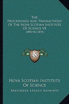 portada the proceedings and transactions of the nova scotian institute of science v8: 1890-94 (1895) (en Inglés)