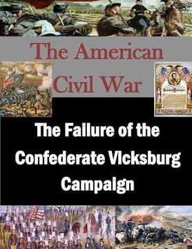 portada The Failure of the Confederate Vicksburg Campaign (en Inglés)