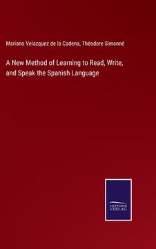 portada A New Method of Learning to Read, Write, and Speak the Spanish Language (en Inglés)