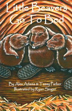 portada Little Beavers Go to Bed: Volume 1 (en Inglés)