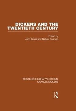portada Dickens and the Twentieth Century (Rle Dickens): Routledge Library Editions: Charles Dickens Volume 6