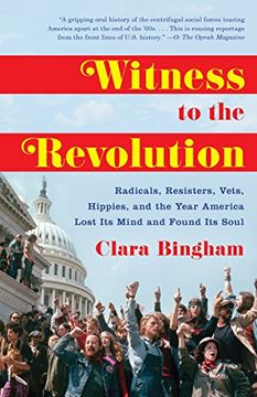 portada Witness to the Revolution: Radicals, Resisters, Vets, Hippies, and the Year America Lost its Mind and Found its Soul (en Inglés)