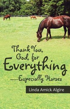 portada Thank You, God, for Everything-Especially Horses (en Inglés)