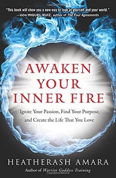 portada Awaken Your Inner Fire: Ignite Your Passion, Find Your Purpose, and Create the Life That You Love (in English)