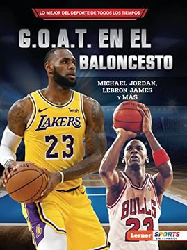 portada G.O.A.T. En El Baloncesto (Basketball's G.O.A.T.): Michael Jordan, Lebron James Y Más