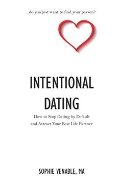 portada Intentional Dating: How to Stop Dating by Default and Attract Your Best Life Partner (en Inglés)