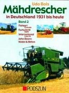 portada Mähdrescher in Deutschland von 1932 bis heute 2: Fiatagri (Laverda), Fortschritt (MDW), International (Case IH), John Deere, Ködel & Böhm (in German)