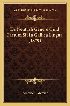 portada De Neutrali Genere Quid Factum Sit In Gallica Lingua (1879) (en Latin)