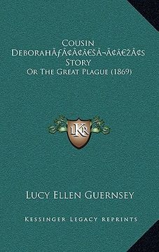 portada cousin deboraha acentsacentsa a-acentsa acentss story: or the great plague (1869) or the great plague (1869) (en Inglés)