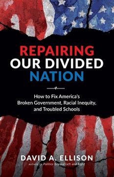 portada Repairing Our Divided Nation: How to Fix America's Broken Government, Racial Inequity, and Troubled Schools (en Inglés)