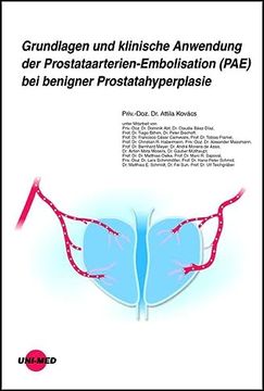 portada Grundlagen und Klinische Anwendung der Prostataarterien-Embolisation (Pae) bei Benigner Prostatahyperplasie (Uni-Med Science) (en Alemán)
