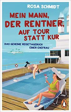 portada Mein Mann, der Rentner, auf Tour Statt Kur: Das Geheime Reisetagebuch Einer Ehefrau (Die Rentner-Tagebücher, Band 2) (en Alemán)